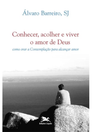 CONHECER, ACOLHER E VIVER O AMOR DE DEUS