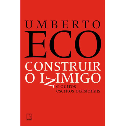 CONSTRUIR O INIMIGO E OUTROS ESCRITOS OCASIONAIS