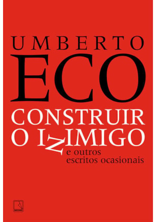CONSTRUIR O INIMIGO E OUTROS ESCRITOS OCASIONAIS