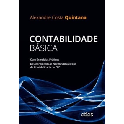 CONTABILIDADE BÁSICA:EXERCÍCIOS PRÁTICOS DE ACORDO COM AS NORMAS BRASILEIRAS DE CONTABILIDADE DO CFC