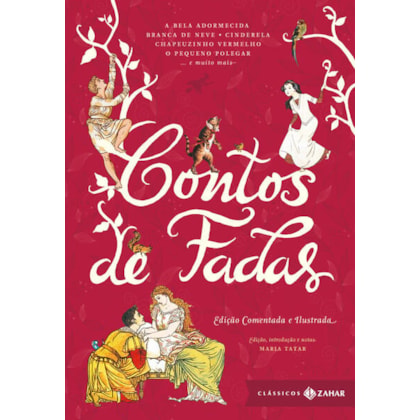 CONTOS DE FADAS: EDIÇÃO COMENTADA E ILUSTRADA