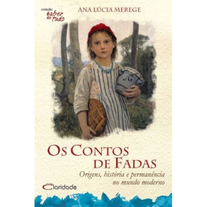 CONTOS DE FADAS: ORIGENS, HISTÓRIA E PERMANÊNCIA NO MUNDO MODERNO