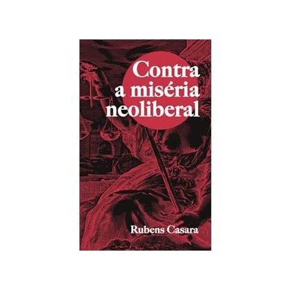 Contra a miséria neoliberal