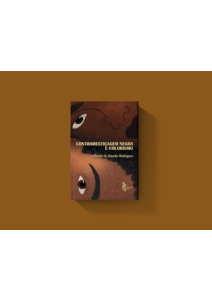 Contramestiçagem Negra e Colorismo