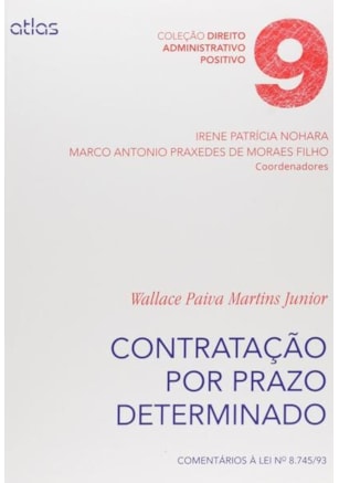 CONTRATAÇÃO POR PRAZO DETERMINADO: COMENTÁRIOS À LEI NO 8.745/93 - VOL. 9