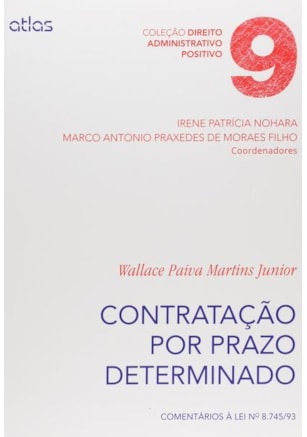 CONTRATAÇÃO POR PRAZO DETERMINADO: COMENTÁRIOS À LEI NO 8.745/93 - VOL. 9
