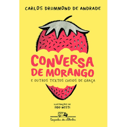 CONVERSA DE MORANGO E OUTROS TEXTOS CHEIOS DE GRAÇA