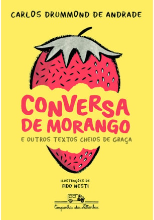 CONVERSA DE MORANGO E OUTROS TEXTOS CHEIOS DE GRAÇA