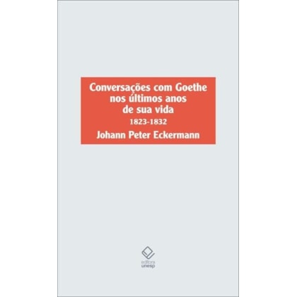 CONVERSAÇÕES COM GOETHE NOS ÚLTIMOS ANOS DE SUA VIDA