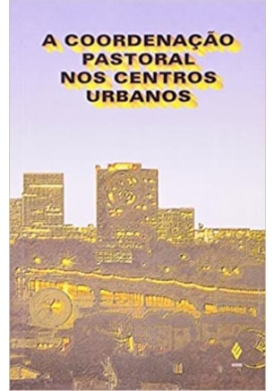 COORDENAÇÃO PASTORAL NOS CENTROS URBANOS