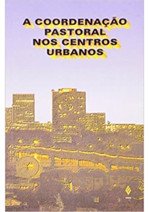 COORDENAÇÃO PASTORAL NOS CENTROS URBANOS