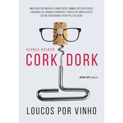 Cork Dork - Loucos por vinho