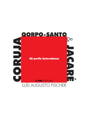 Coruja, qorpo-santo & jacaré: 30 perfis heterodoxos