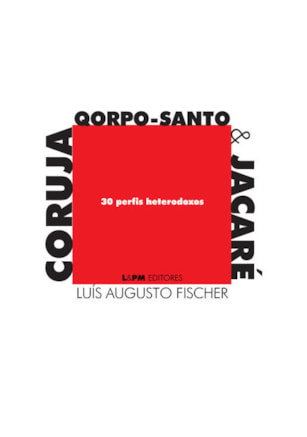 Coruja, qorpo-santo & jacaré: 30 perfis heterodoxos
