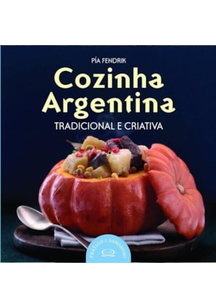 COZINHA ARGENTINA: TRADICIONAL E CRIATIVA