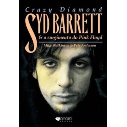 CRAZY DIAMOND SYD BARRETT E O SURGIMENTO DO PINK FLOYD