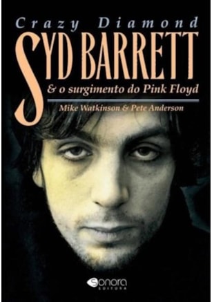 CRAZY DIAMOND SYD BARRETT E O SURGIMENTO DO PINK FLOYD