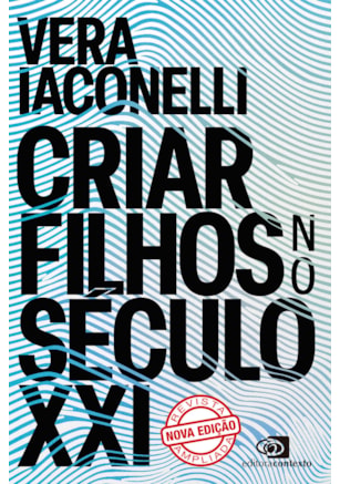 CRIAR FILHOS NO SÉCULO XXI (NOVA EDIÇÃO)