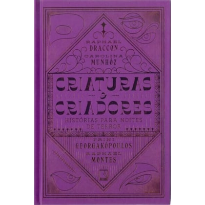 CRIATURAS E CRIADORES: HISTÓRIAS PARA NOITES DE TERROR