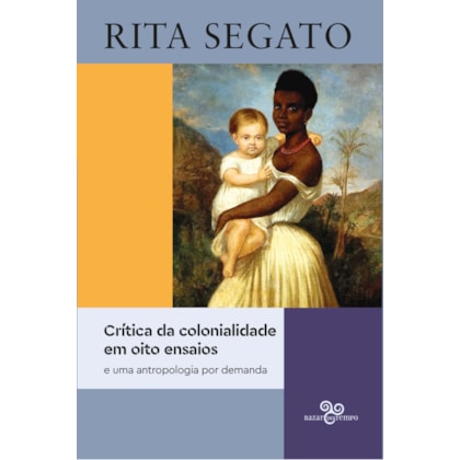 CRÍTICA DA COLONIALIDADE EM OITO ENSAIOS
