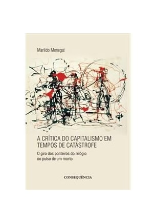 Crítica do Capitalismo em Tempos de Catástrofe, A
