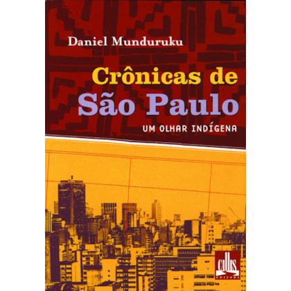 CRÔNICAS DE SÃO PAULO, UM OLHAR INDÍGENA - UM LIVRO DE DANIEL MUNDURUKU
