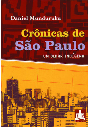 CRÔNICAS DE SÃO PAULO, UM OLHAR INDÍGENA - UM LIVRO DE DANIEL MUNDURUKU