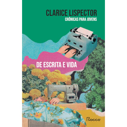 Crônicas para jovens: de escrita e vida