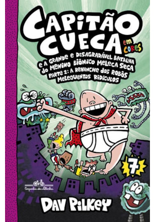 CUECA E A GRANDE E DESAGRADÁVEL BATALHA DO MENINO BIÔNICO MELECA SECA PARTE 2 – VOL. 7 EM CORES!