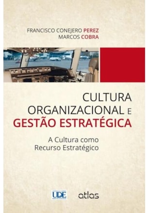 CULTURA ORGANIZACIONAL E GESTÃO ESTRATÉGICA: A CULTURA COMO RECURSO ESTRATÉGICO