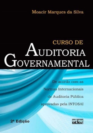 CURSO DE AUDITORIA GOVERNAMENTAL: NORMAS INTERNACIONAIS AUDITORIA PÚBLICA APROVADAS PELA INTOSAI