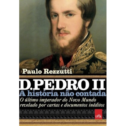 D. PEDRO II – A HISTÓRIA NÃO CONTADA