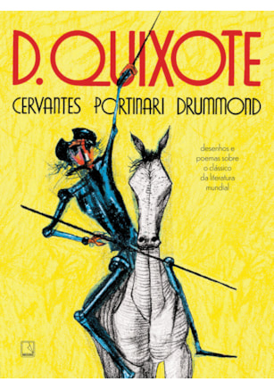 D. QUIXOTE: CERVANTES, PORTINARI, DRUMMOND