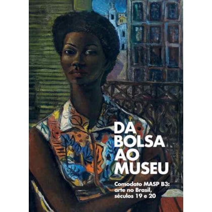 Da Bolsa ao Museu - Comodato MASP B3