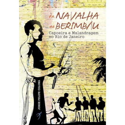 DA NAVALHA AO BERIMBAU