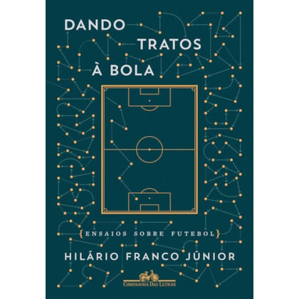 DANDO TRATOS À BOLA - ENSAIOS SOBRE FUTEBOL