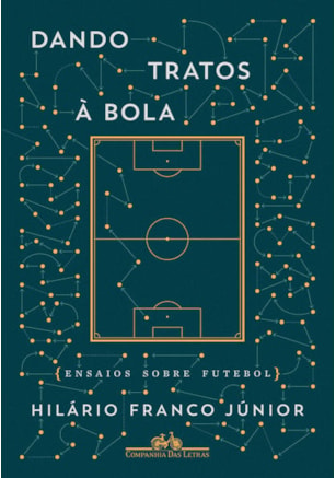 DANDO TRATOS À BOLA - ENSAIOS SOBRE FUTEBOL