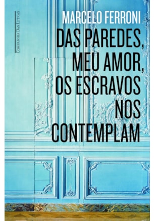 DAS PAREDES MEU AMOR OS ESCRAVOS NOS CONTEMPLAM