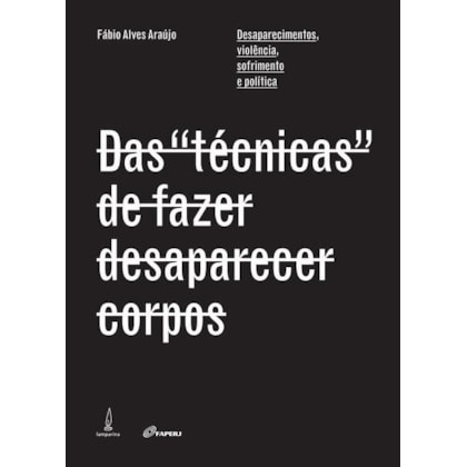 DAS "TÉCNICAS" DE FAZER DESAPARECER CORPOS