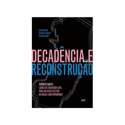 Decadência e reconstrução - Espírito Santo: lições da sociedade civil para um caso político no Brasil contemporâneo