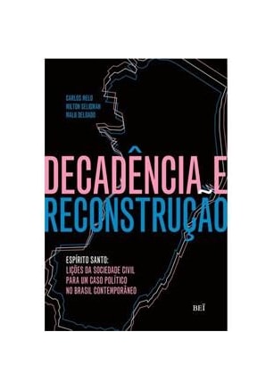 Decadência e reconstrução - Espírito Santo: lições da sociedade civil para um caso político no Brasil contemporâneo