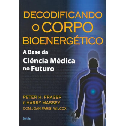 Decodificando o Corpo Bioenergético
