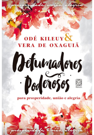 Defumadores poderosos para prosperidade, união e alegria