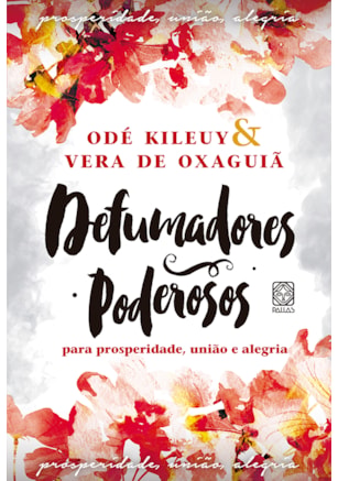 Defumadores poderosos para prosperidade, união e alegria