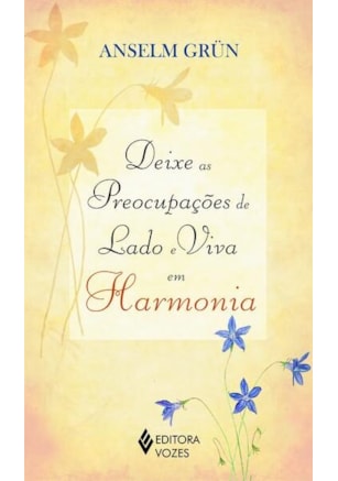 DEIXE AS PREOCUPAÇÕES DE LADO E VIVA EM HARMONIA