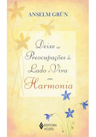 DEIXE AS PREOCUPAÇÕES DE LADO E VIVA EM HARMONIA