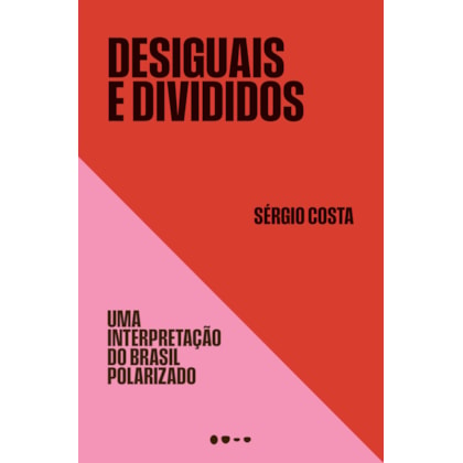 DESIGUAIS E DIVIDIDOS