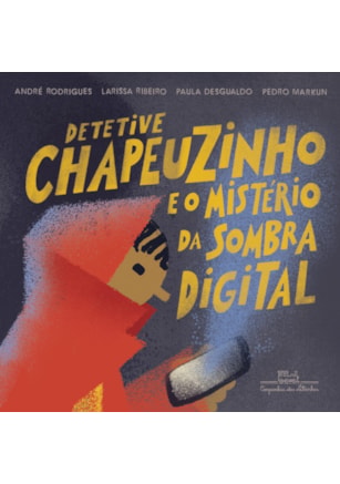 DETETIVE CHAPEUZINHO E O MISTÉRIO DA SOMBRA DIGITAL