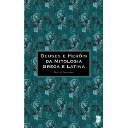 DEUSES E HERÓIS DA MITOLOGIA GREGA E LATINA