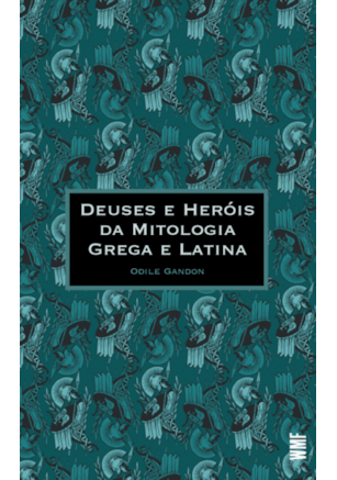 DEUSES E HERÓIS DA MITOLOGIA GREGA E LATINA